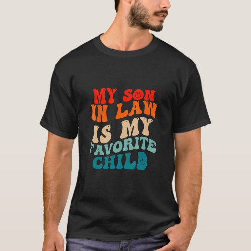 Groovy My Son In Law Is My Favorite Child Mothers  T_Shirt