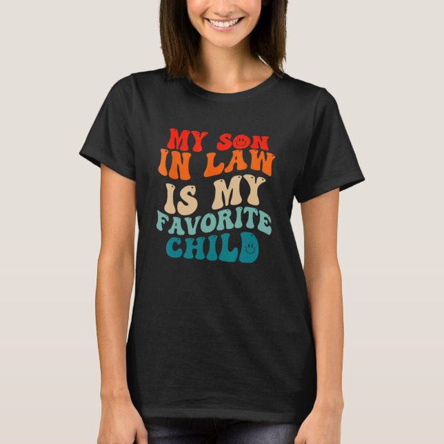 Groovy My Son In Law Is My Favorite Child Mothers  T-Shirt (Front)