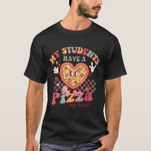 Groovy My Students Have Zza Of My Heart Teacher Va T-Shirt