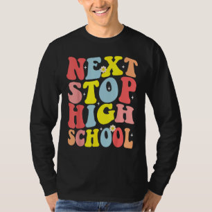 Groovy Next Stop High School Middle School Graduat T-Shirt