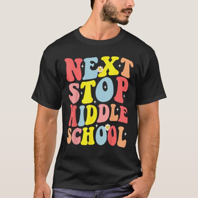 Groovy Next Stop Middle School Elementary School G T-Shirt (Front)
