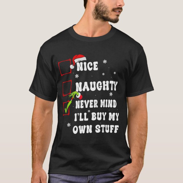 Groovy Nice Naughty Never Mind I'll Buy My Own Stu T-Shirt (Front)