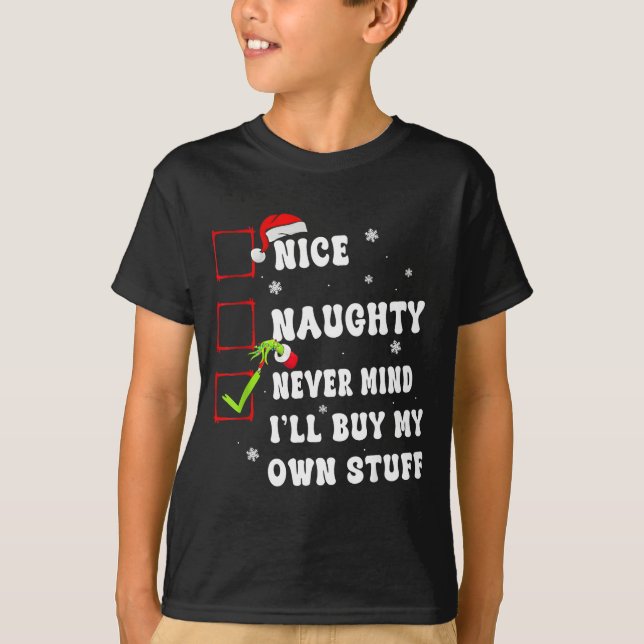 Groovy Nice Naughty Never Mind I'll Buy My Own Stu T-Shirt (Front)