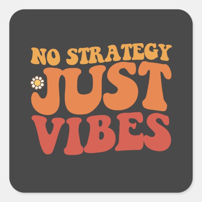 Groovy No Strategy Just Vibes Retro Square Sticker (Front)