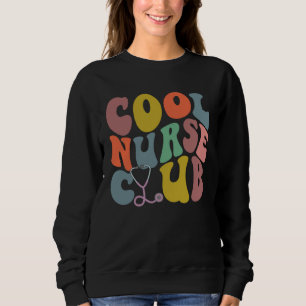 Groovy Nurse Cool Nurse Club School Nurse RN ICU E Sweatshirt