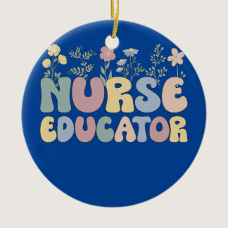 Groovy Nurse Educator Flowers Nursing Educator  Ceramic Ornament