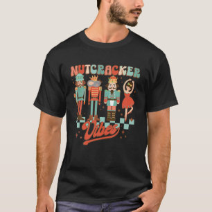 Groovy Nutcracker Vibes Christmas Ballet Funny Wha T-Shirt