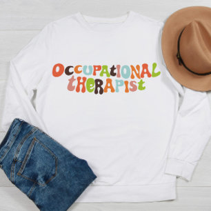 Groovy Occupational Therapist OT Therapy Sweatshirt