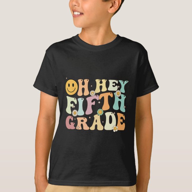 Groovy Oh Hey 5th Fifth Grade Byck To School Teach T-Shirt (Front)