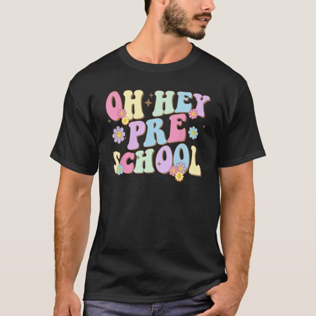 Groovy Oh Hey Preschool Back To School Teacher Stu T-Shirt (Front)