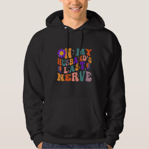 Groovy On My Husband s Last Nerve 3 Hoodie