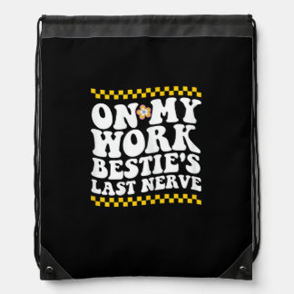 Groovy On My Work Bestie's Last Nerve - Funny Coll Drawstring Bag