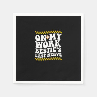 Groovy On My Work Bestie's Last Nerve - Funny Coll Napkins