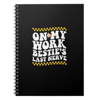 Groovy On My Work Bestie's Last Nerve - Funny Coll Notebook