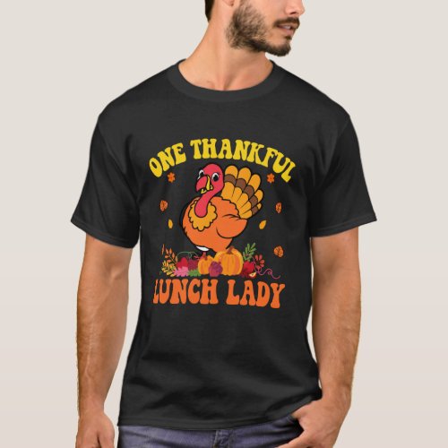 Groovy One Thankful Lunch Lady Turkey Thanksgiving T-Shirt