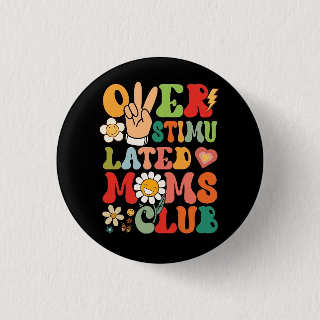 Groovy Overstimulated Moms Club Funny Trendy Mom V Button (Front)