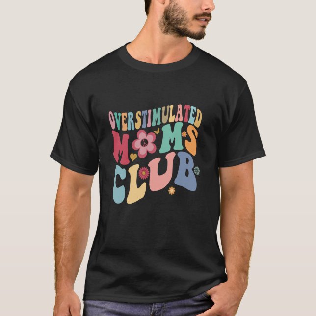 Groovy Overstimulated Moms Club Trendy Mom T-Shirt (Front)