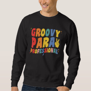 Groovy Paraprofessional Retro Para Pro Professiona Sweatshirt