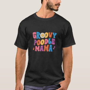 Groovy Poodle Mama Retro Wavy Dog Lovers Funny Dog T-Shirt