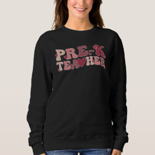 Groovy Pre-K Teacher Valentine Pre-K Teaching Vale Sweatshirt