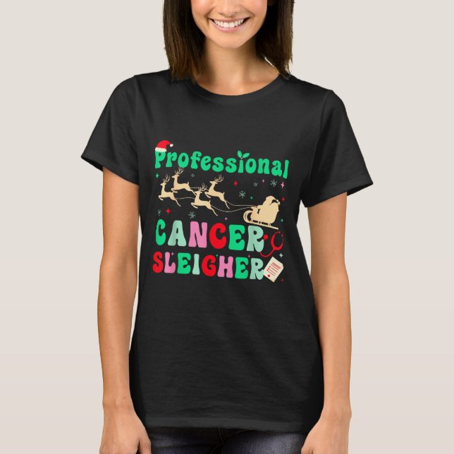 Groovy Professional Cancer Sleigher Oncology Nurse T-Shirt (Front)