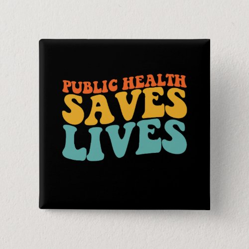 Groovy Public Health Saves Lives Button