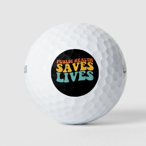 Groovy Public Health Saves Lives Golf Balls