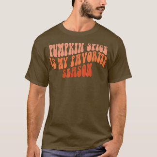 Groovy Pumpkin Spice Is My Favorite Season Fall Vi T-Shirt