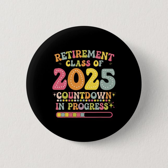 Groovy Retirement Cl Of 2025 Teacher Countdown Loa Button (Front)