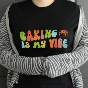 Groovy Retro Baking Is My Vibe Tee, Baker T-Shirt