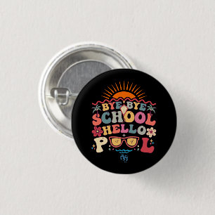 Groovy Retro Design Bye Bye School Hello Pool Cool Button
