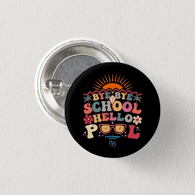 Groovy Retro Design Bye Bye School Hello Pool Cool Button (Front & Back)