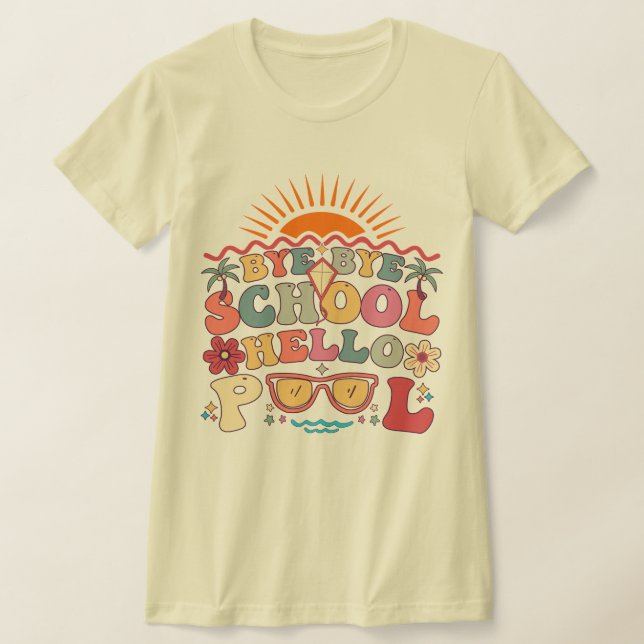 Groovy Retro Design Bye Bye School Hello Pool Cool T-Shirt (Laydown)