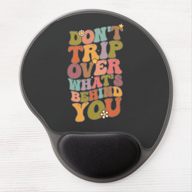 Groovy Retro Don't Trip Over Whats Behind You Gel Mouse Pad (Front)