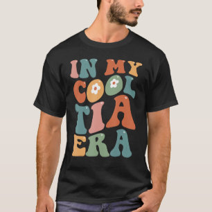Groovy Retro In My Cool Tia Era Funny Auntie Mothe T-Shirt