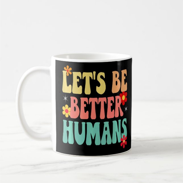 Groovy Retro Let's Be Better Humans    Coffee Mug (Left)