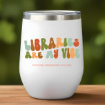 Groovy Retro Libraries Are My Vibe, Book Librarian Thermal Wine Tumbler<br><div class="desc">Gift this 'Libraries My Vibe' tumbler to the librarian or reader in your life.</div>