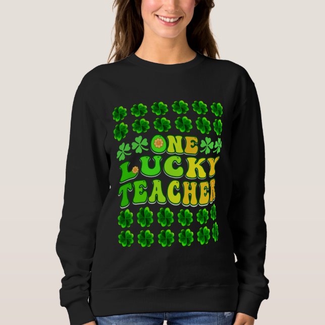 Groovy Retro One Lucky Teacher Irish shamrock St P Sweatshirt (Front)
