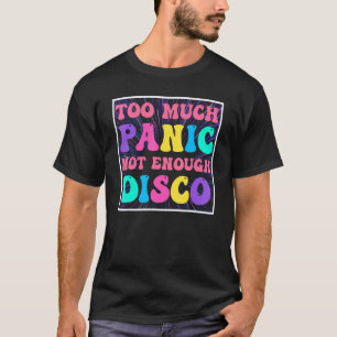 Groovy Retro Too Much Panic Not Enough Disco, Funn T-Shirt