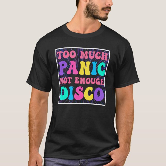 Groovy Retro Too Much Panic Not Enough Disco, Funn T-Shirt (Front)