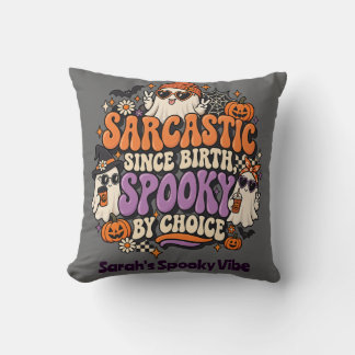 Groovy Sarcastic Since Birth Spooky By Choice Ghos Throw Pillow