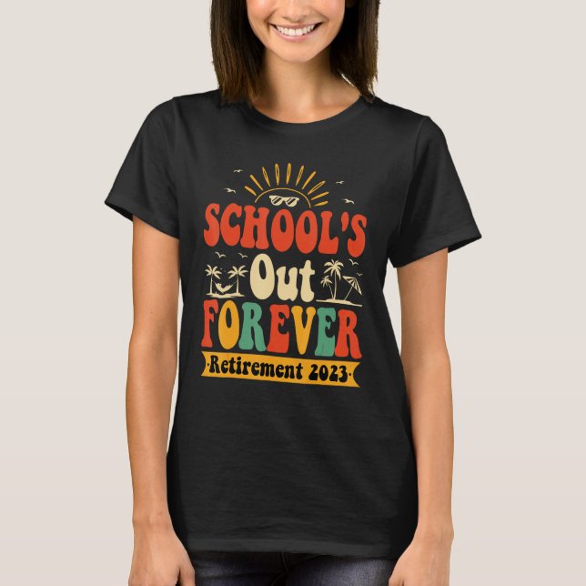 Groovy School s Out Forever Retired Teacher Retire T-Shirt (Front)