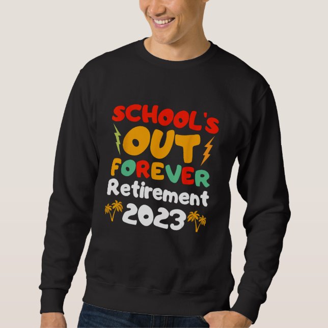 Groovy School s Out Forever Retirement Teacher Ret Sweatshirt (Front)