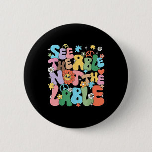 Groovy See The Able Not The Label Autism Awareness Button