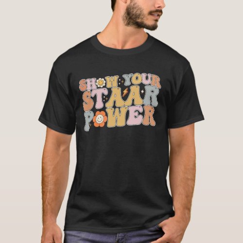 Groovy Show Your STAAR Power Test Testing Day T_Shirt
