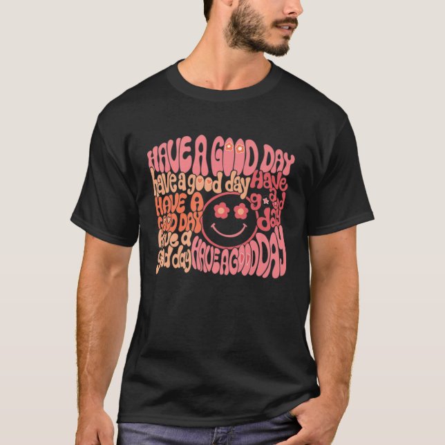 Groovy Smiling Face Cool Have A Good Day Positive  T-Shirt (Front)