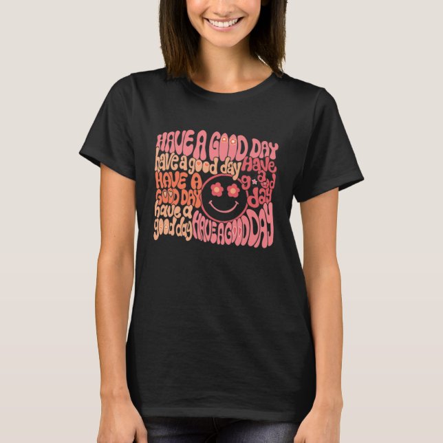 Groovy Smiling Face Cool Have A Good Day Positive  T-Shirt (Front)