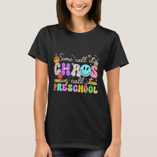 Groovy Some Call It Chaos We Call It Preschool Tea T-Shirt