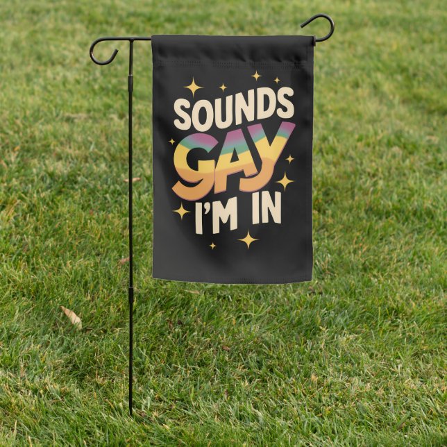 Groovy Sounds Gay I'm In LGBT Rainbow Pride  Garden Flag (In SItu)