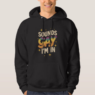Groovy Sounds Gay I'm In LGBT Rainbow Pride Hoodie
